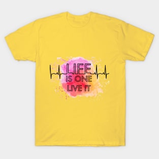 LIFE IS ONE LIVE IT. YOLO T-Shirt